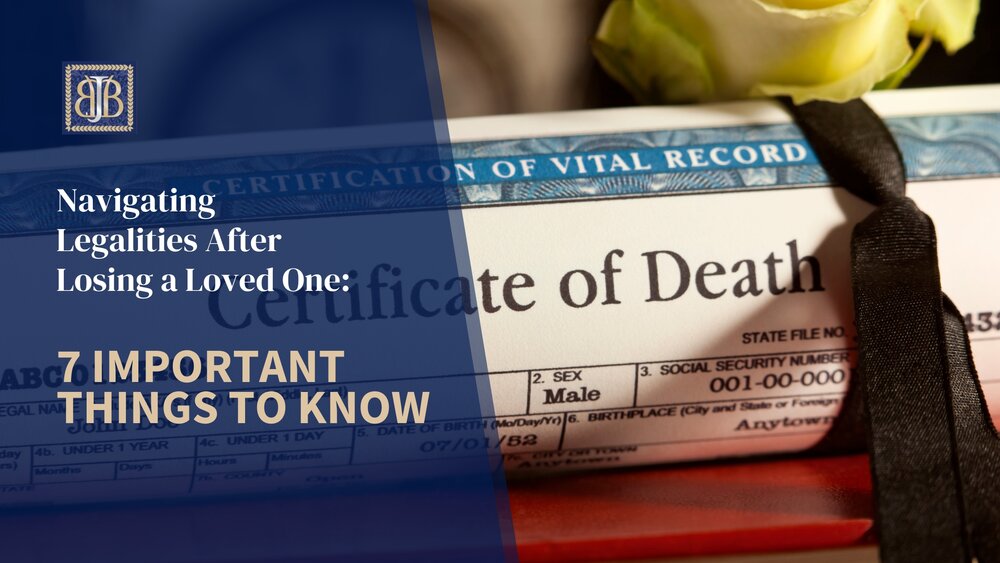 Navigating Legalities After Losing a Loved One: 7 Important Things To Know