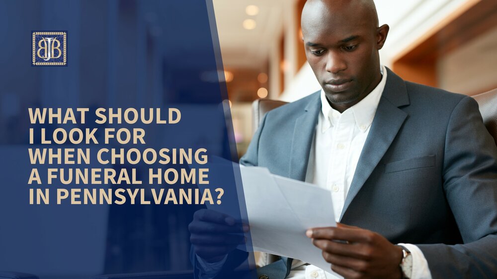 What Should I Look for When Choosing a Funeral Home in Pennsylvania?